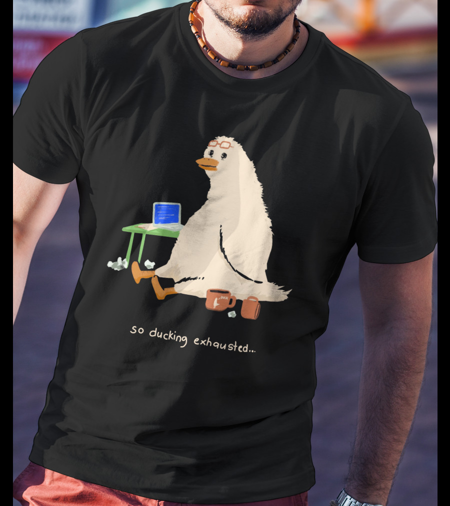 So Ducking Exhausted Coffee Laptop Duck T-Shirt