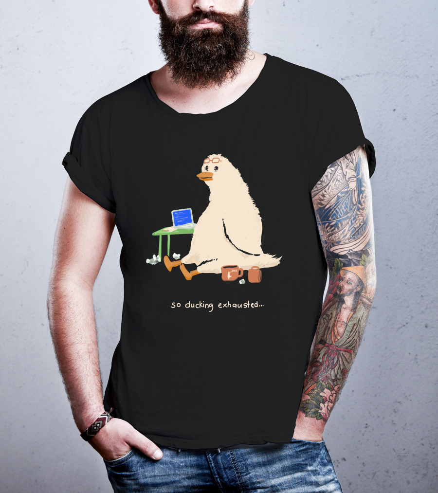 So Ducking Exhausted Coffee Laptop Duck T-Shirt