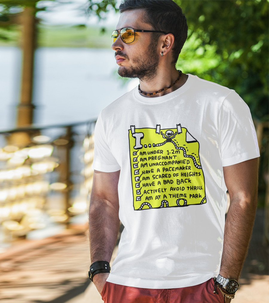 I Am Under 1.2M Am Pregnant Am Unaccompanied With Pacemaker Scared Of Heights Bad Back Avoid Thrill At Theme Park T-Shirt
