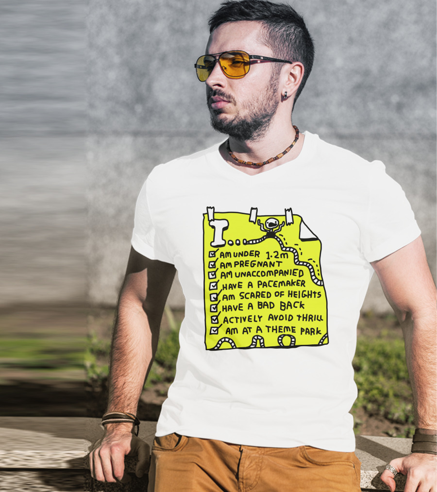 I Am Under 1.2M Am Pregnant Am Unaccompanied With Pacemaker Scared Of Heights Bad Back Avoid Thrill At Theme Park T-Shirt