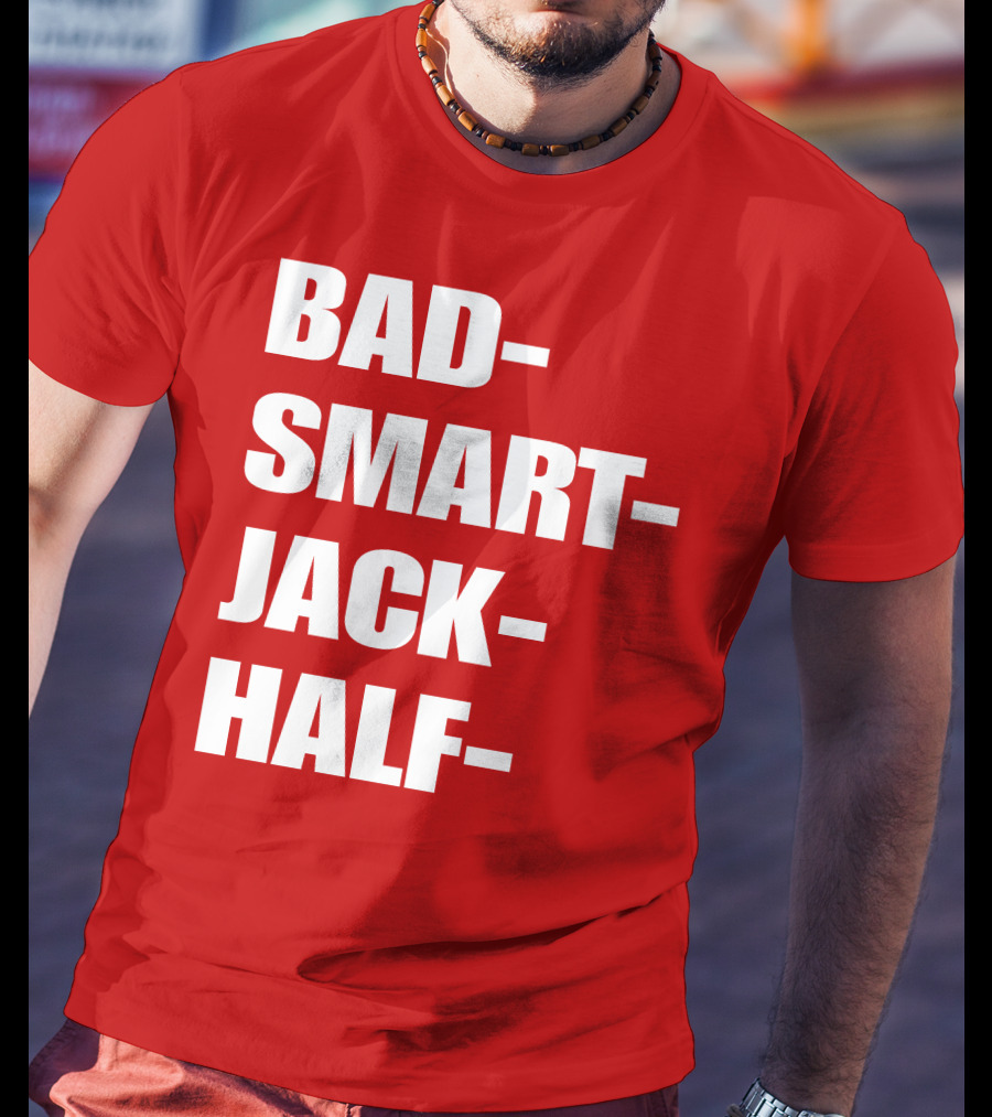 Bad Smart Jack Half T-Shirt