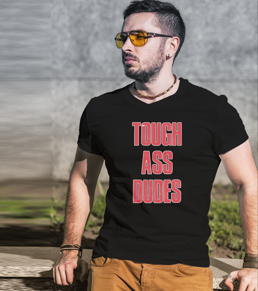 Tough Ass Dudes T-Shirt