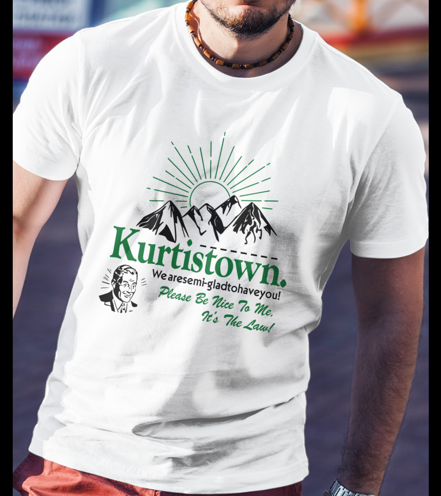 Kurtis Conner Merch Kurtistown Semi-Glad Please Be Nice To Me It's The Law T-Shirt