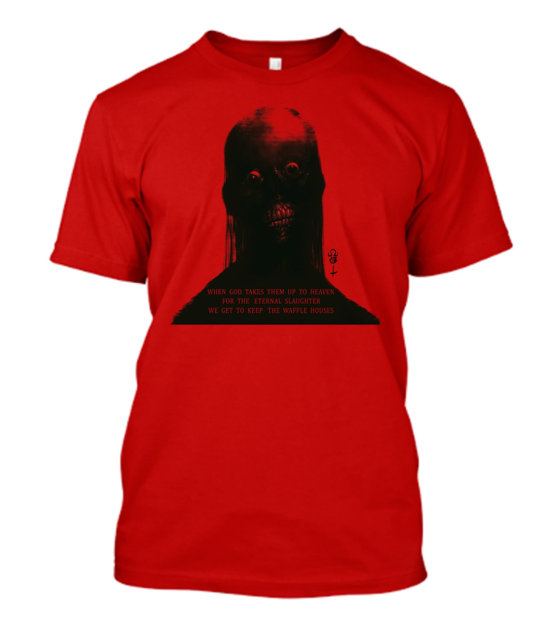 When God Takes Them Up To Heaven For The Eternal Slaughter We Get To Keep The Waffle Houses T-Shirt