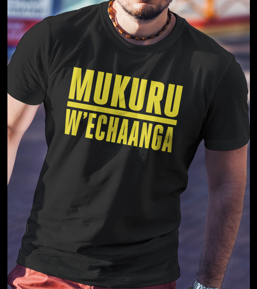 Mukuru W'echaanga T-Shirt