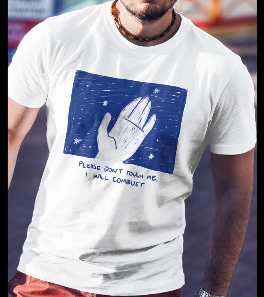 Please Don't Touch Me I Will Combust Hand Among Stars T-Shirt