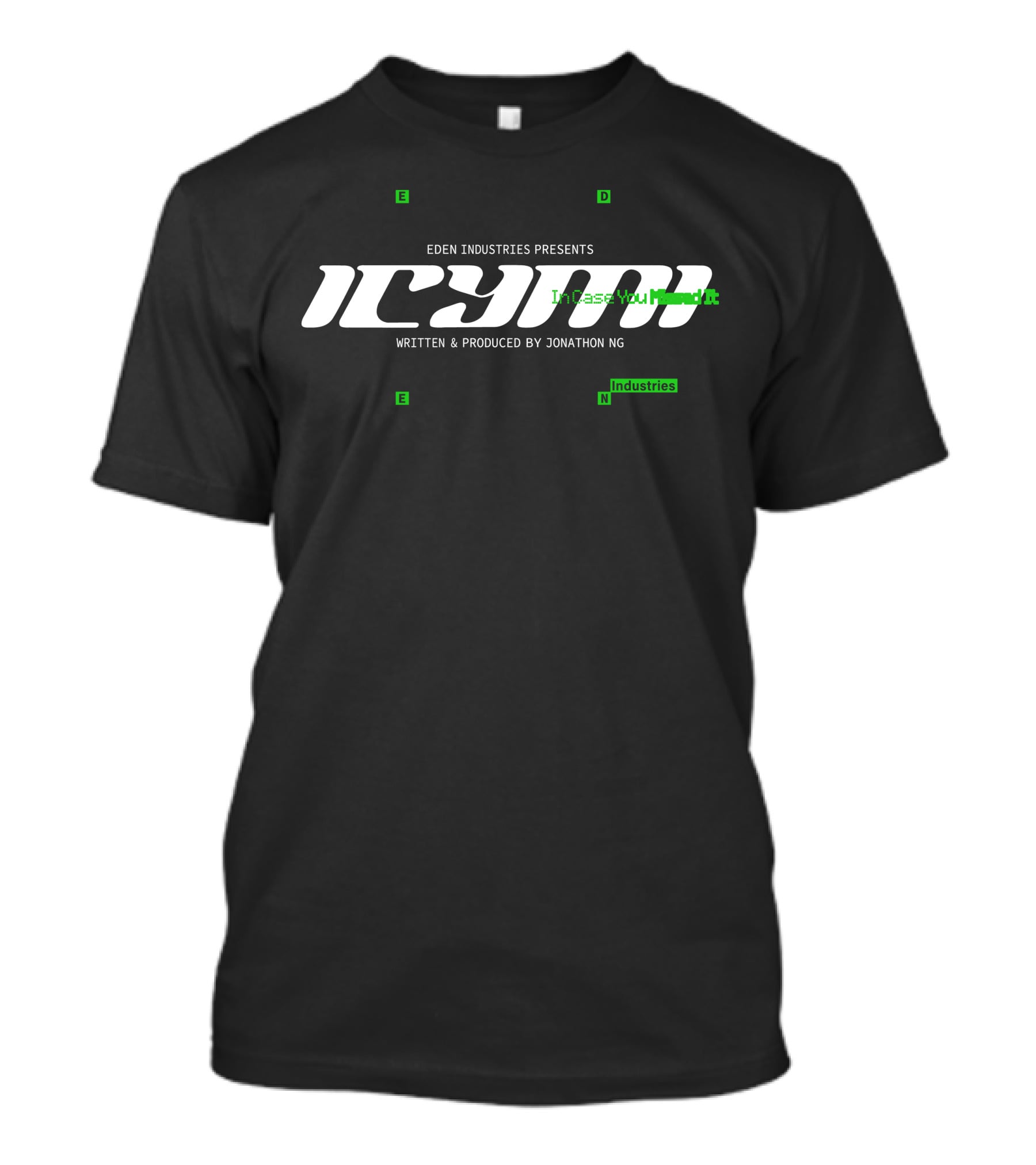 Eden Industries Presents ICYMI In Case You Missed It Written And Produced By Jonathon Ng T-Shirt
