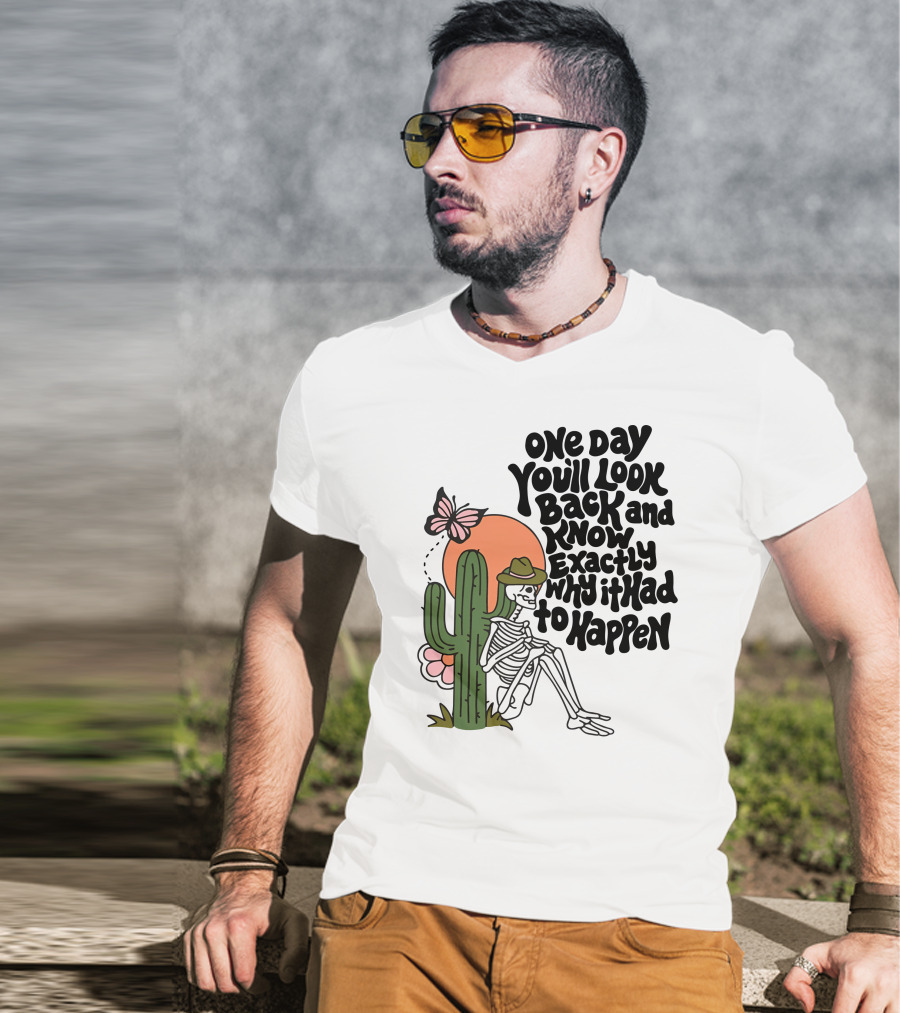 Wicked Clothes One Day You’ll Look Back And Know Exactly Why It Had To Happen Skeleton With Cactus And Butterfly T-Shirt