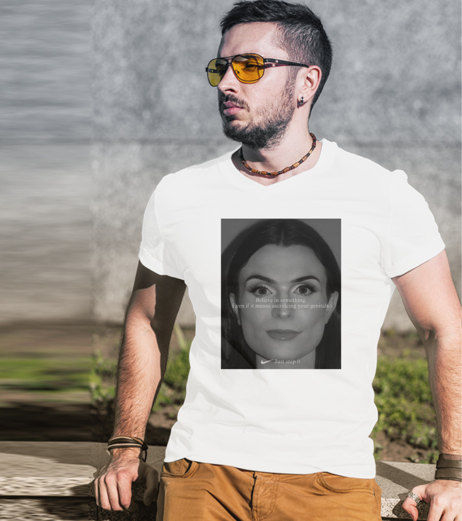 Believe In Something Even If It Means Sacrificing Your Genitals Just Snip It T-Shirt