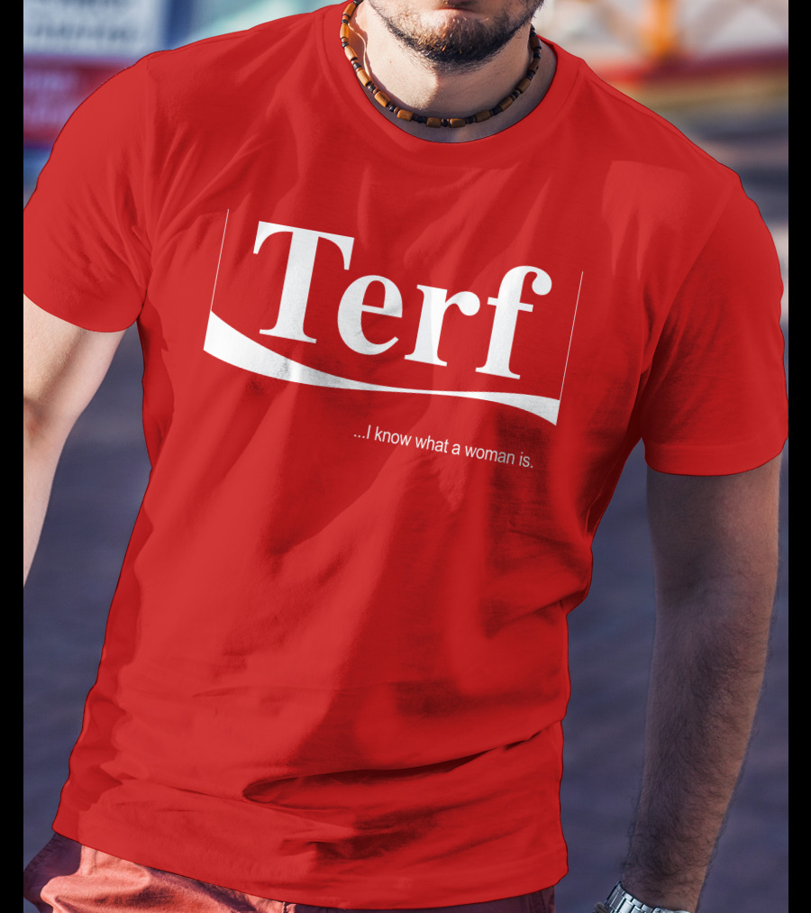 Terf I Know What A Woman Is T-Shirt