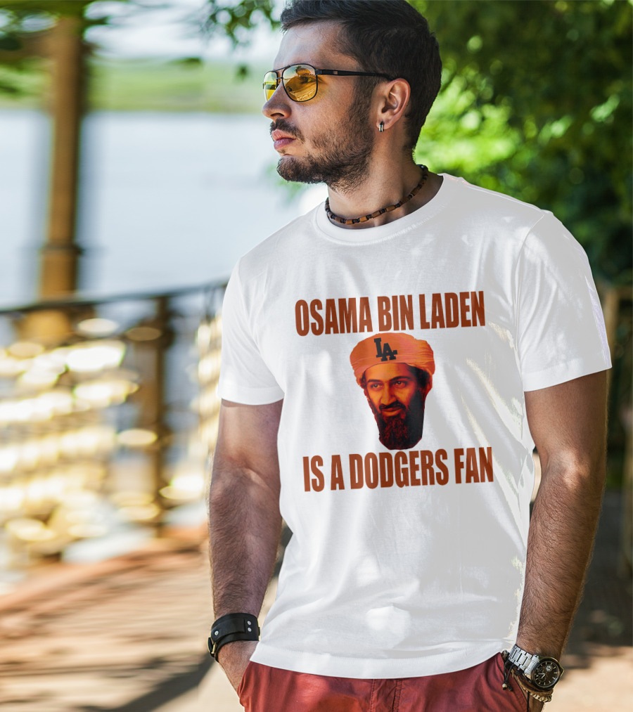 Osama Bin Laden Is A Dodgers Fan Los Angeles Dodgers T-Shirt