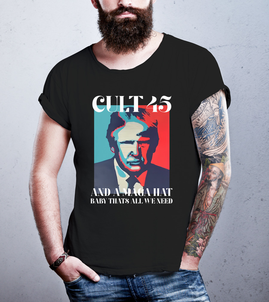 Cult 45 And A Maga Hat Baby That's All We Need Irish Peach Designs Merch T-Shirt