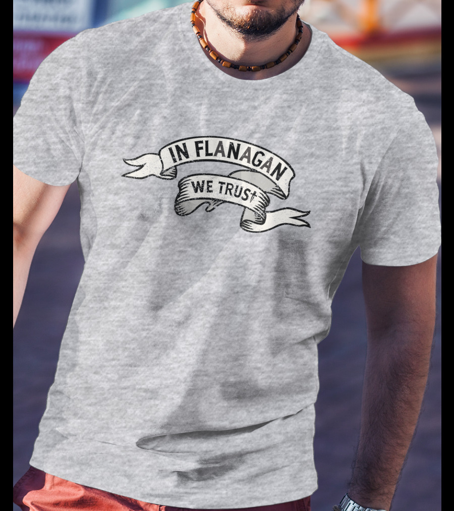 In Flanagan We Trust Vintage Banner T-Shirt