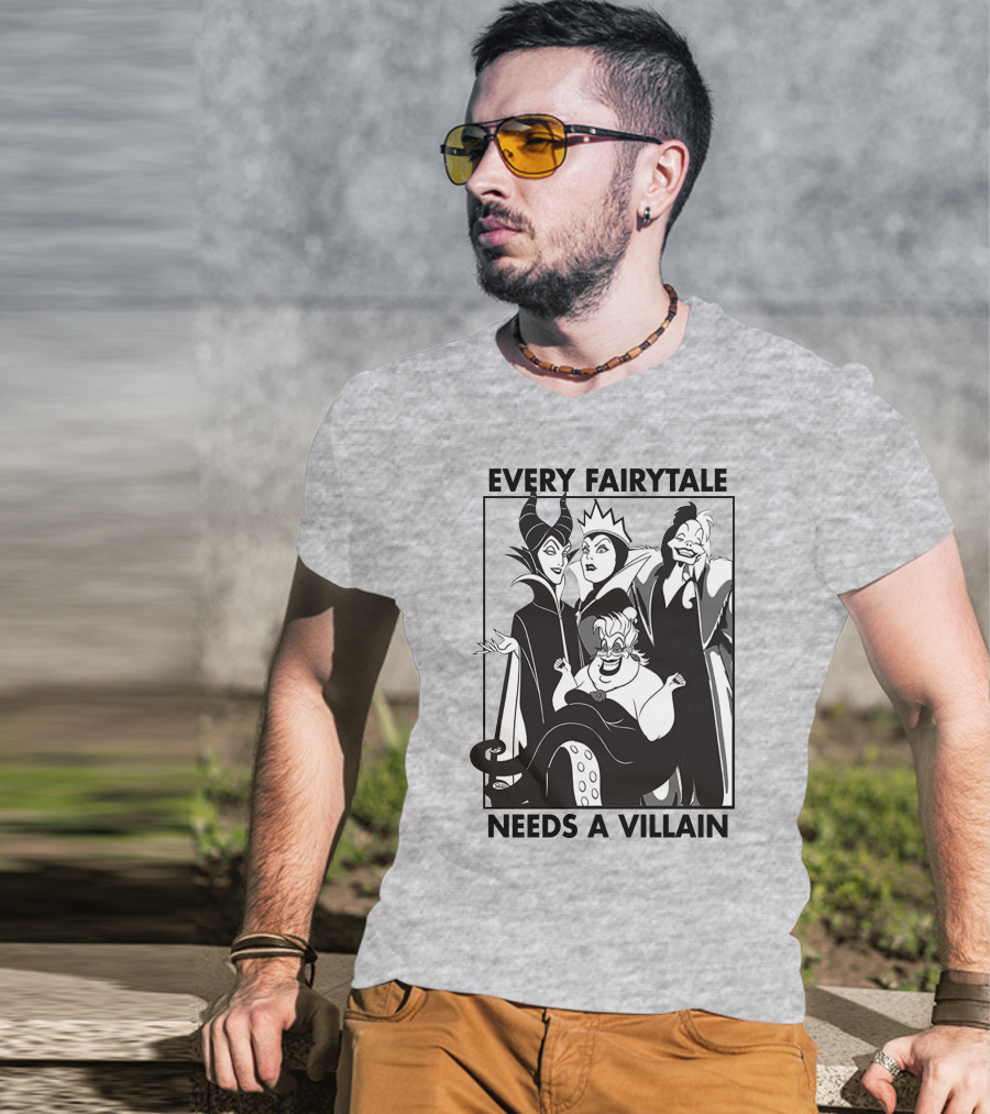 Every Fairy Tale Needs A Villain Maleficent Evil Queen Cruella Ursula T-Shirt