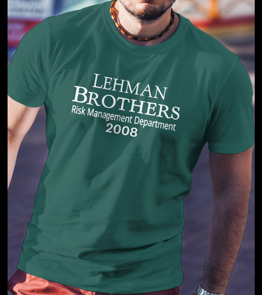 LEHMAN BROTHERS RISK MANAGEMENT DEPARTMENT 2008 T-Shirt