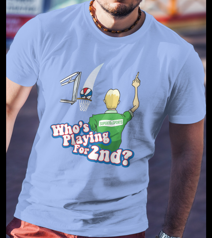 Who's Playing For 2Nd Basketball Humor Super70s Sports T-Shirt