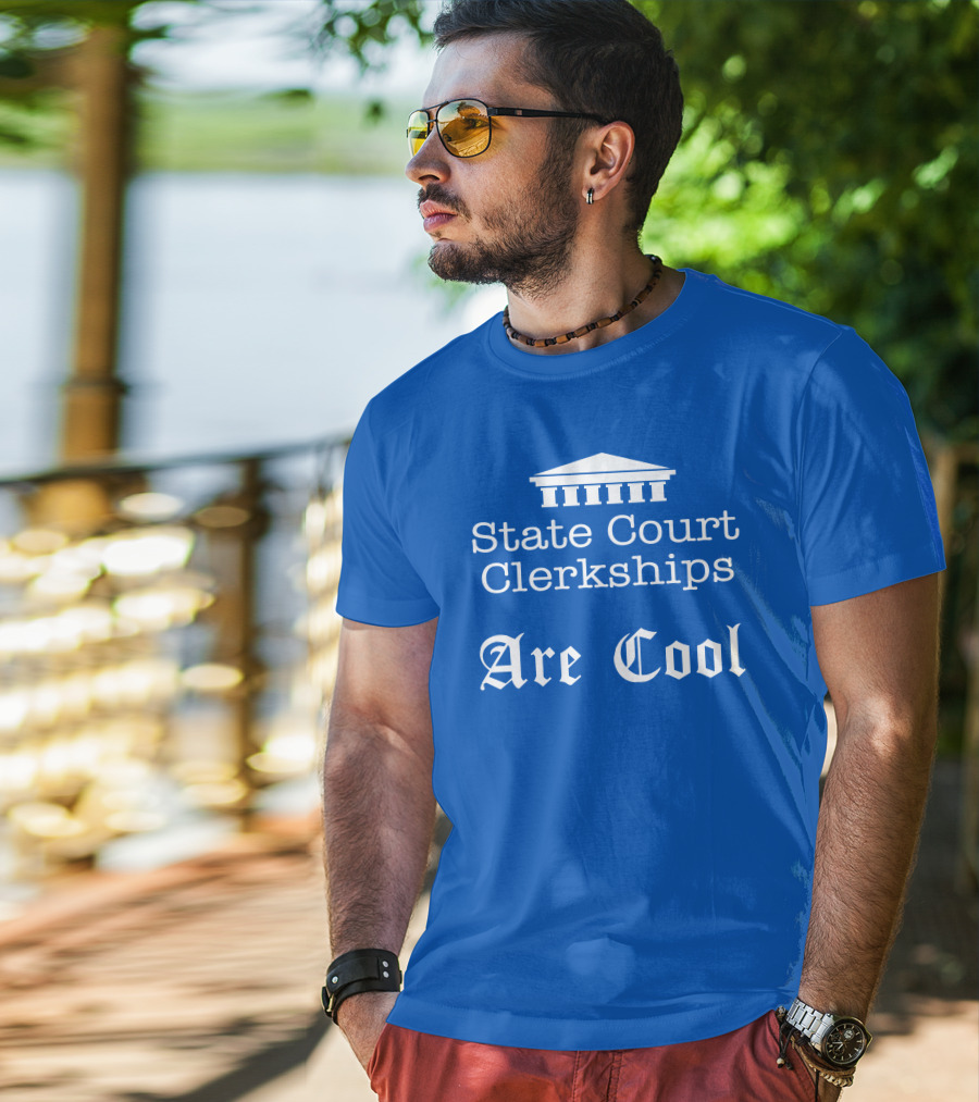 State Court Clerkships Are Cool Iconic Courthouse T-Shirt