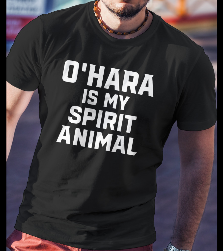 O'Hara Is My Spirit Animal T-Shirt