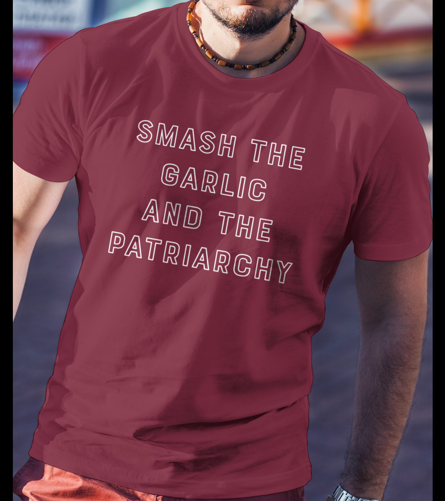 Smash The Garlic And The Patriarchy T-Shirt