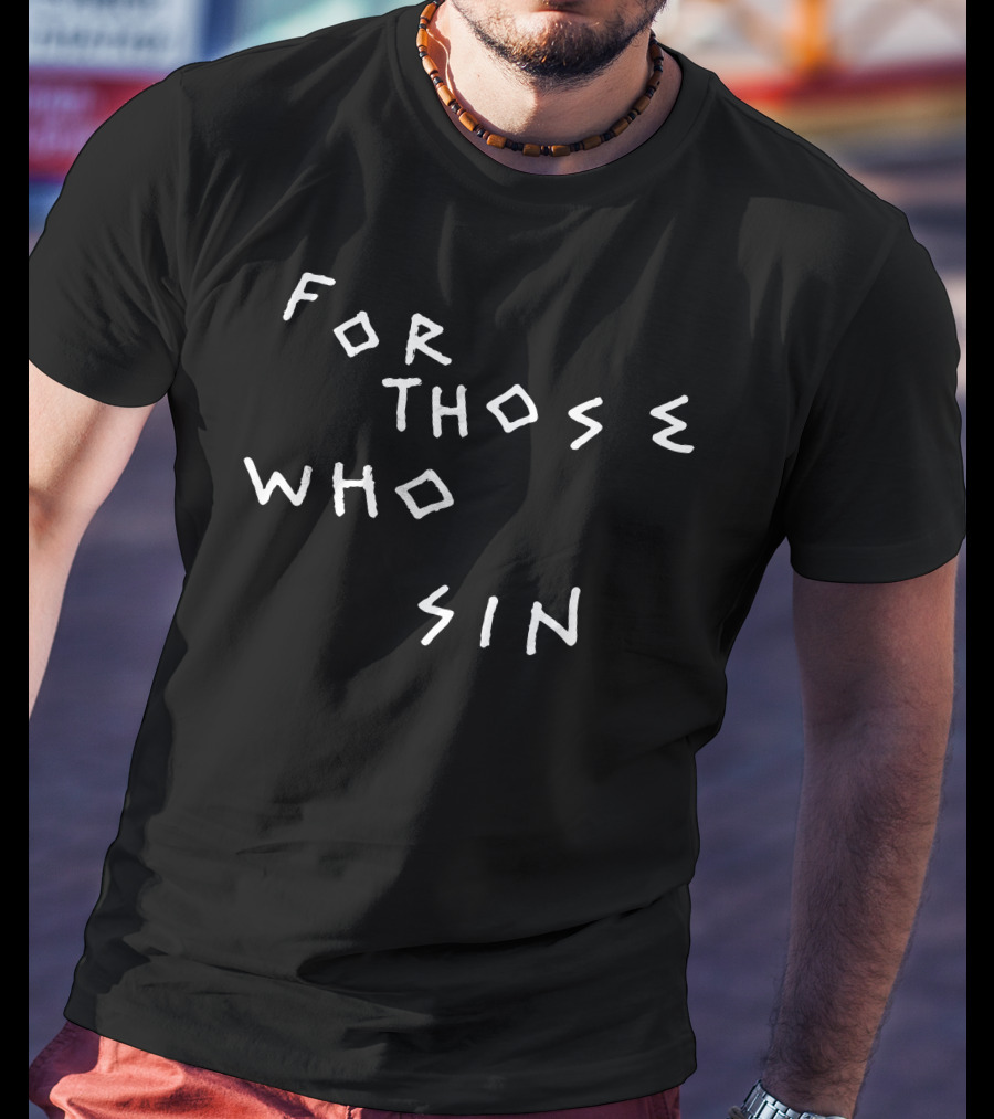 For Those Who Sin Stylized T-Shirt
