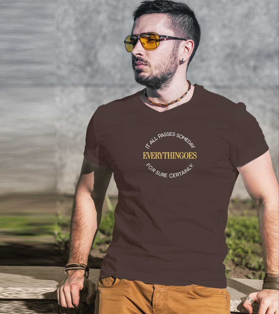 It All Passes Someday Everythingoes For Sure Certainly Liam Mcewan T-Shirt
