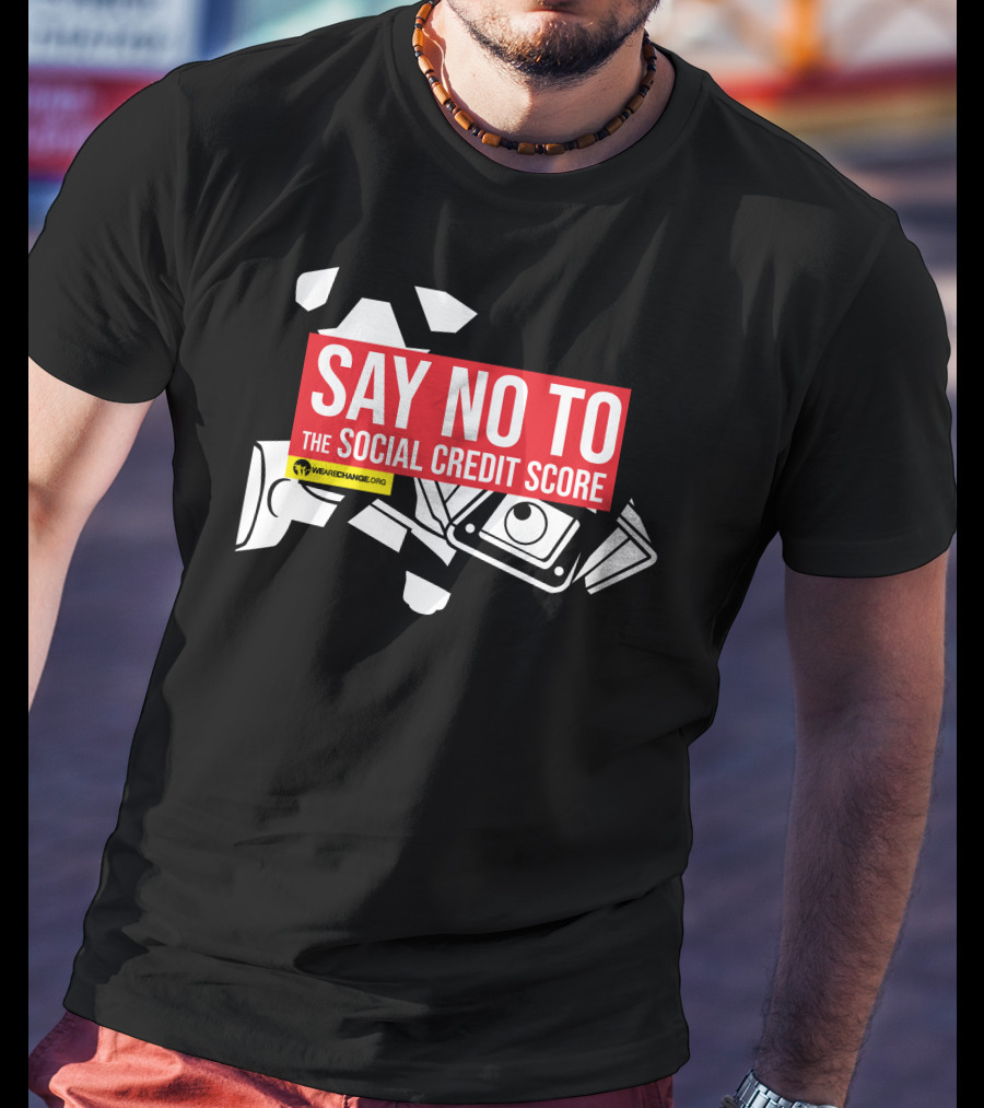 We Are Change Say No To The Social Credit Score T-Shirt
