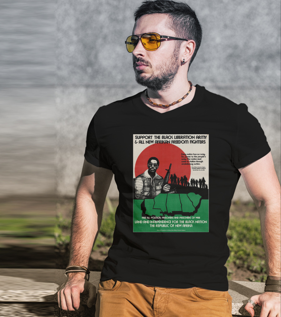 Support The Black Liberation Army And All New Afrikan Freedom Fighters Land And Independence For The Black Nation The Republic Of New Afrika T-Shirt