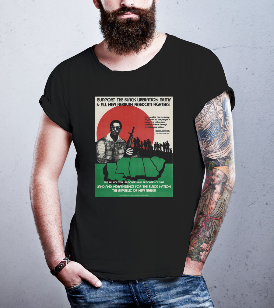 Support The Black Liberation Army And All New Afrikan Freedom Fighters Land And Independence For The Black Nation The Republic Of New Afrika T-Shirt