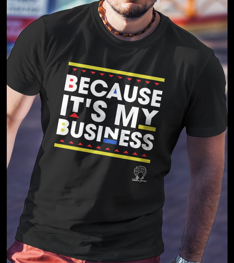 Because It's My Business Tabitha Brown T-Shirt