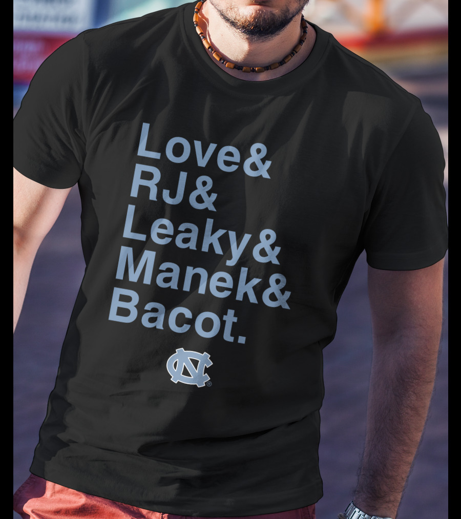 UNC Tar Heels Love RJ Leaky Manek Bacot Basketball Team T-Shirt