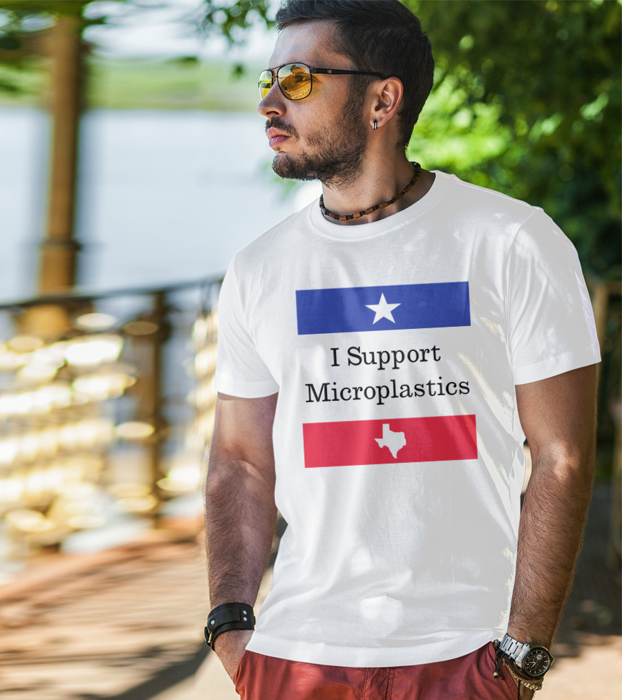 I Support Microplastics Texas Flag T-Shirt