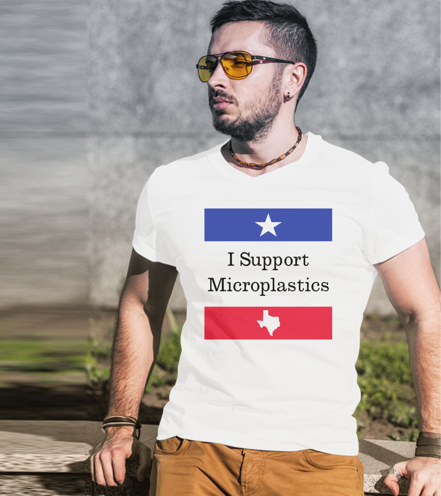 I Support Microplastics Texas Flag T-Shirt