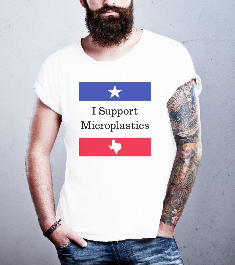 I Support Microplastics Texas Flag T-Shirt