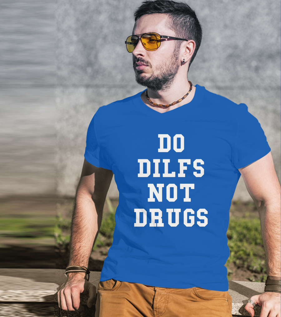 DO DILFS NOT DRUGS Blue And White Athletic T-Shirt