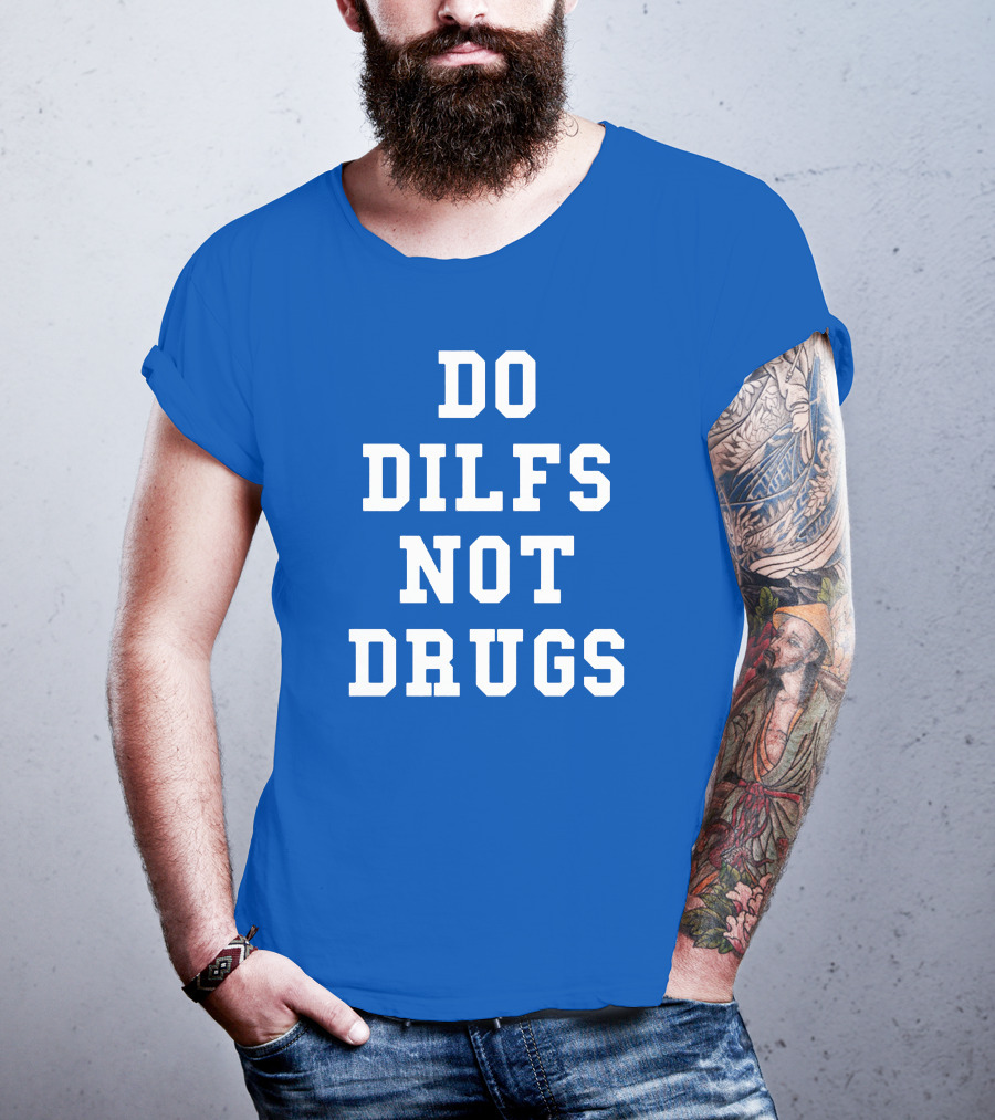 DO DILFS NOT DRUGS Blue And White Athletic T-Shirt