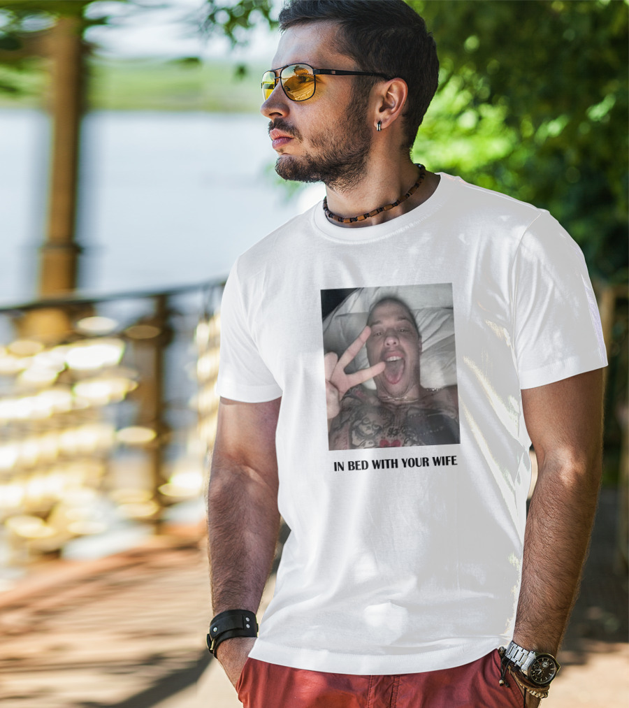 IN Bed With Your Wife T-Shirt