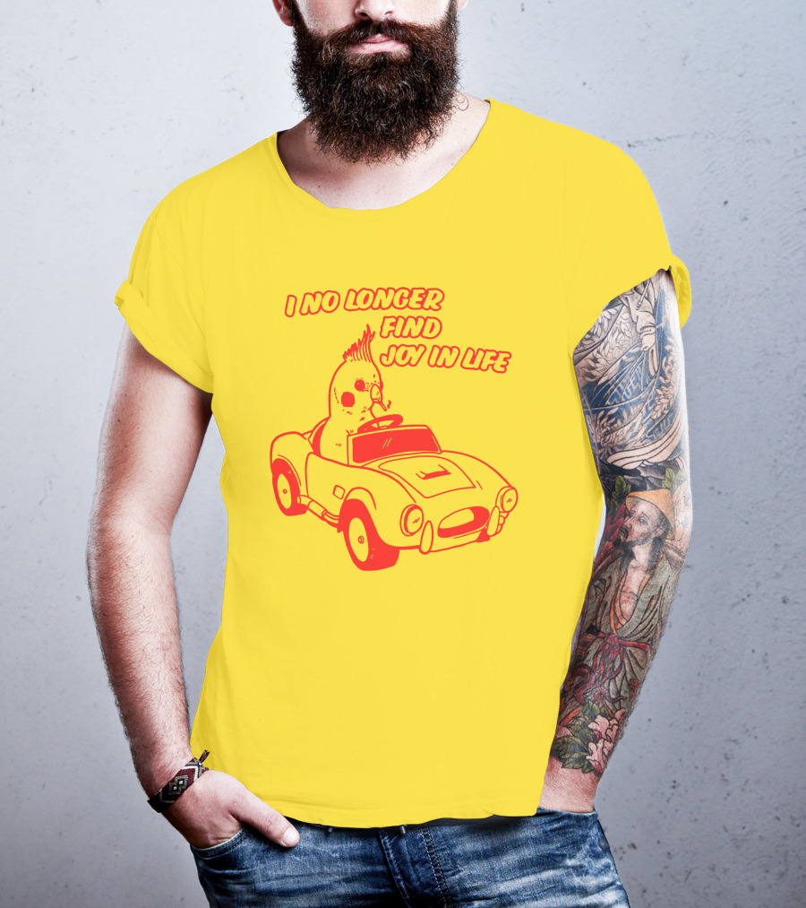 I No Longer Find Joy In Life With Driving Bird In Car T-Shirt