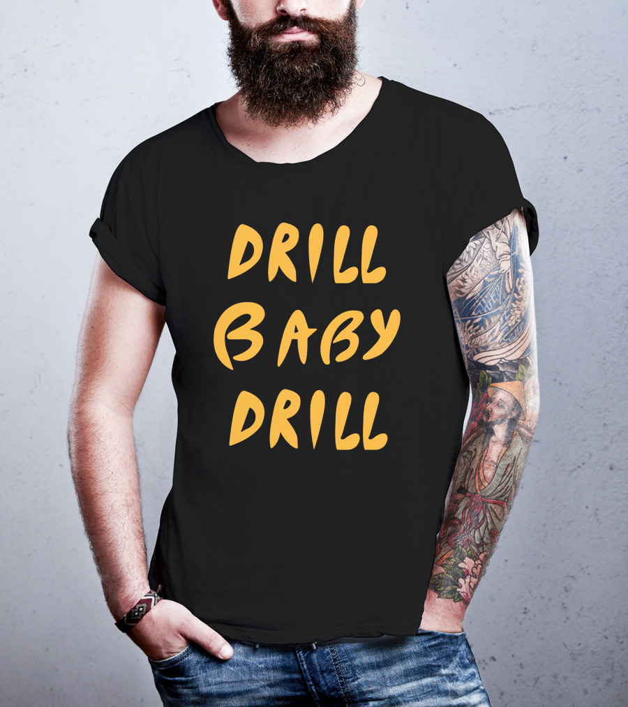 Boomdiaddeal Drill Baby Drill Motivational Energy T-Shirt