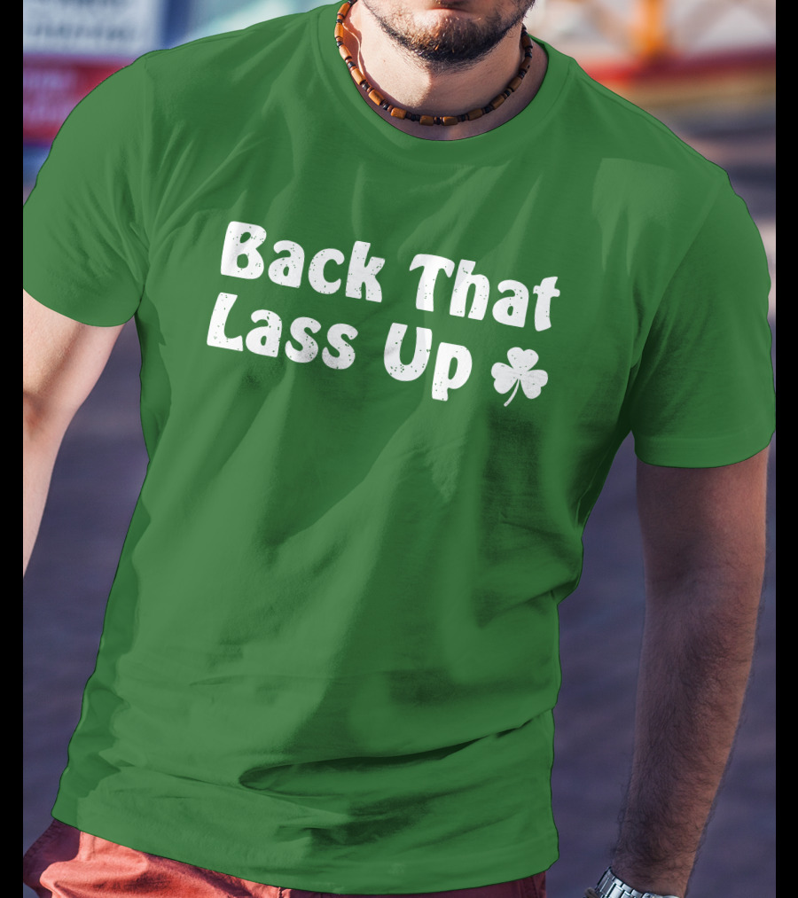 Back That Lass Up Twisted Shamrock T-Shirt