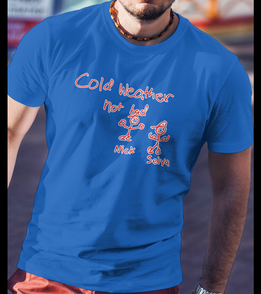 Cold Weather Not Bad Nick Seiya Stick Figures T-Shirt