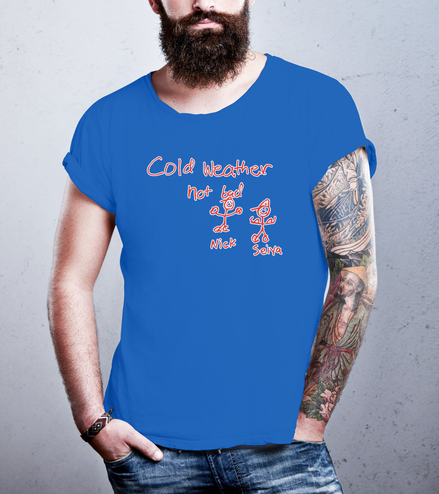 Cold Weather Not Bad Nick Seiya Stick Figures T-Shirt