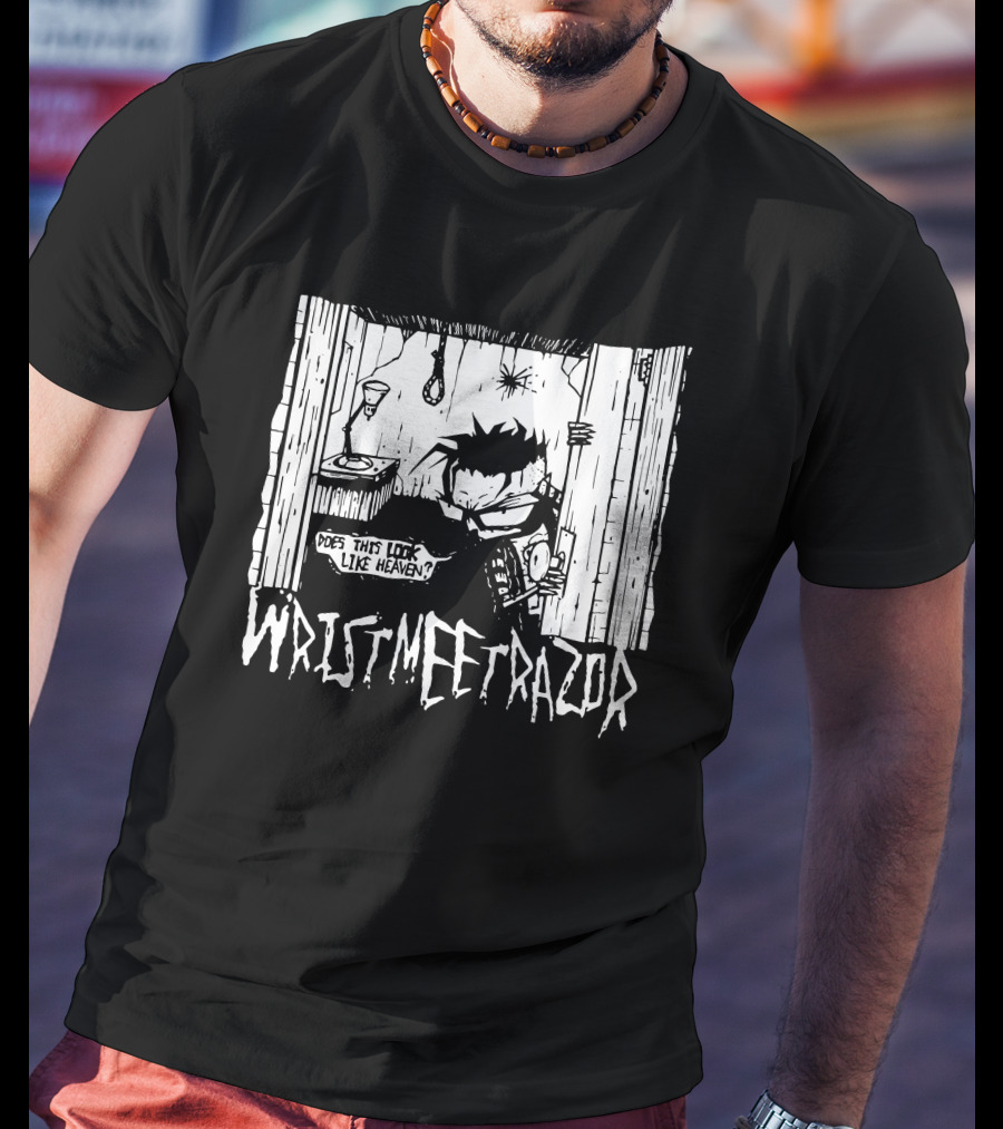 WristMeetRazor Does This Look Like Heaven T-Shirt