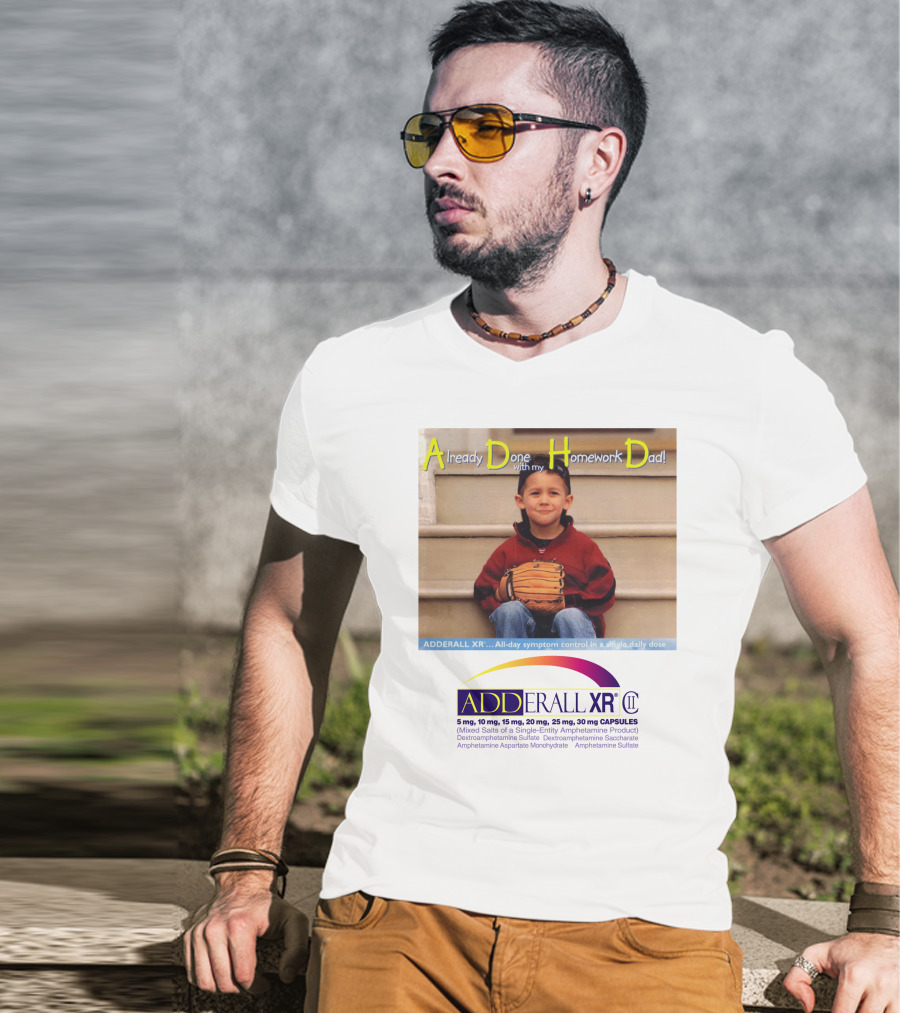 Adderall XR Already Done With My Homework Dad Boy With Baseball Glove T-Shirt