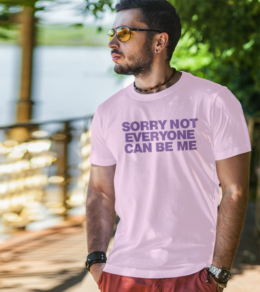 Sorry Not Everyone Can Be Me Statement Purple Text T-Shirt