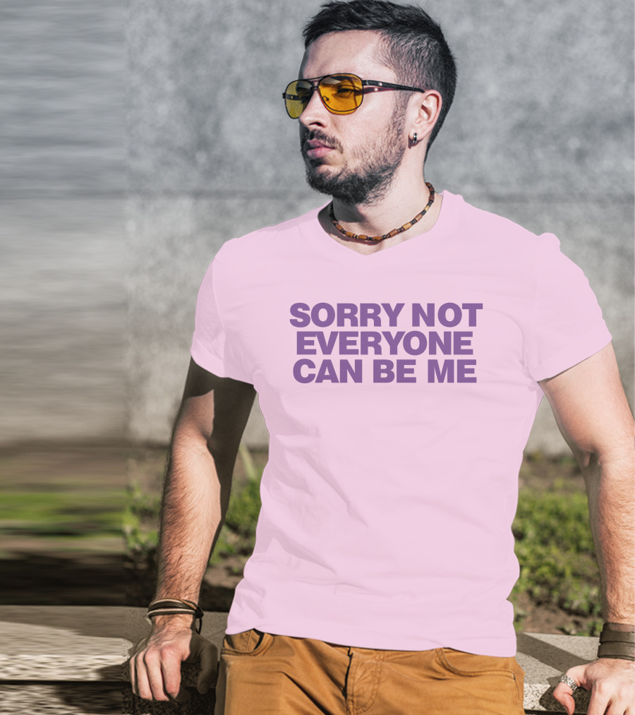 Sorry Not Everyone Can Be Me Statement Purple Text T-Shirt