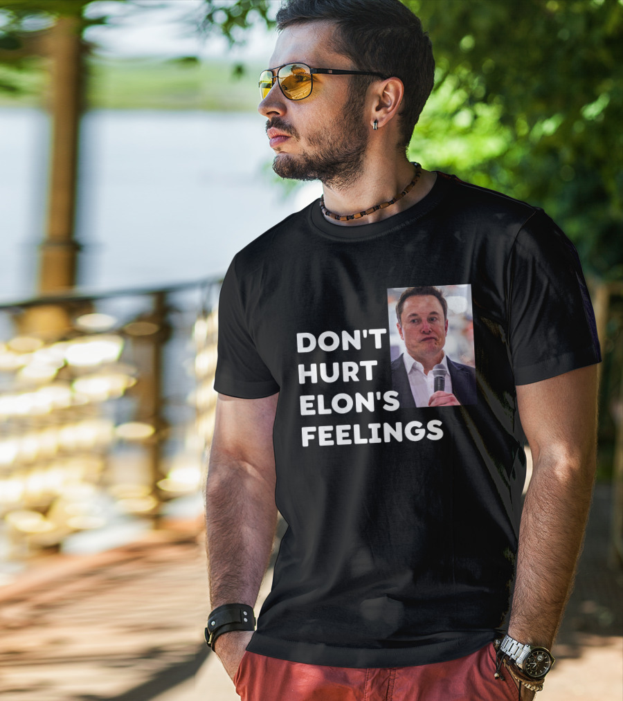 Don't Hurt Elon's Feelings T-Shirt