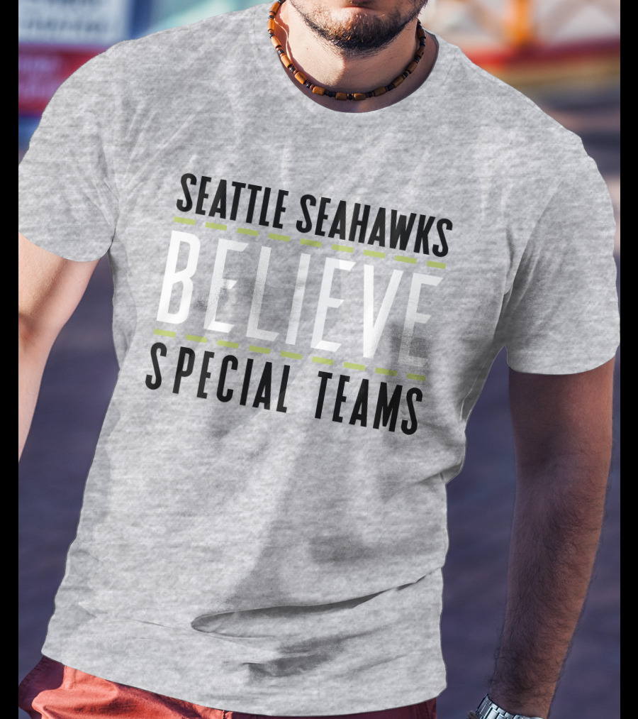 Seattle Seahawks Believe Special Teams T-Shirt