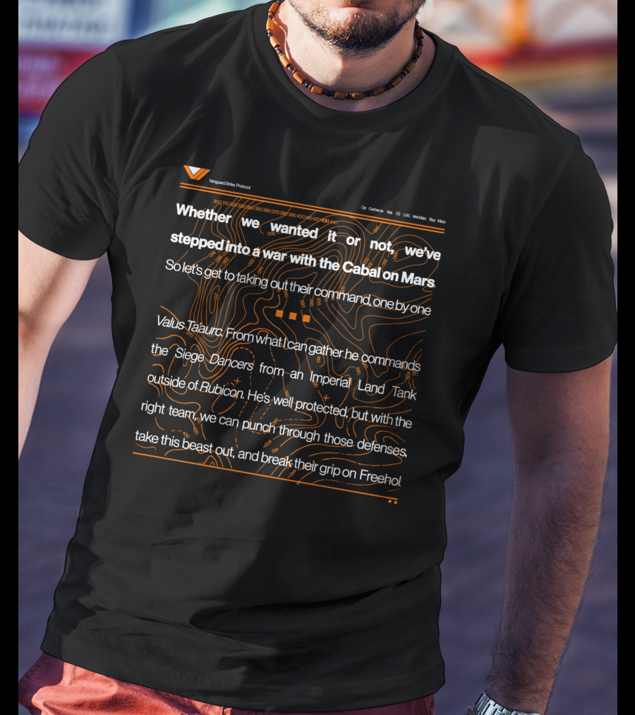 Whether We Wanted It Or Not We've Stepped Into A War With The Cabal On Mars Valus Ta'aurc Siege Dancers Rubicon Freehold Vanguard Elite Protocol T-Shirt