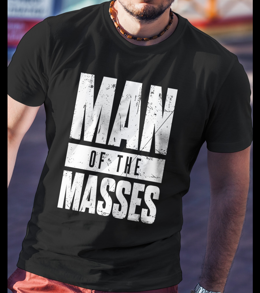 MAN OF THE MASSES Bold Grunge Text T-Shirt