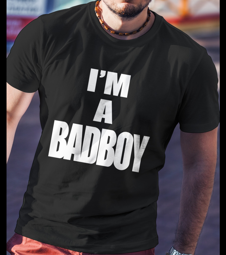 I'M A BADBOY T-Shirt